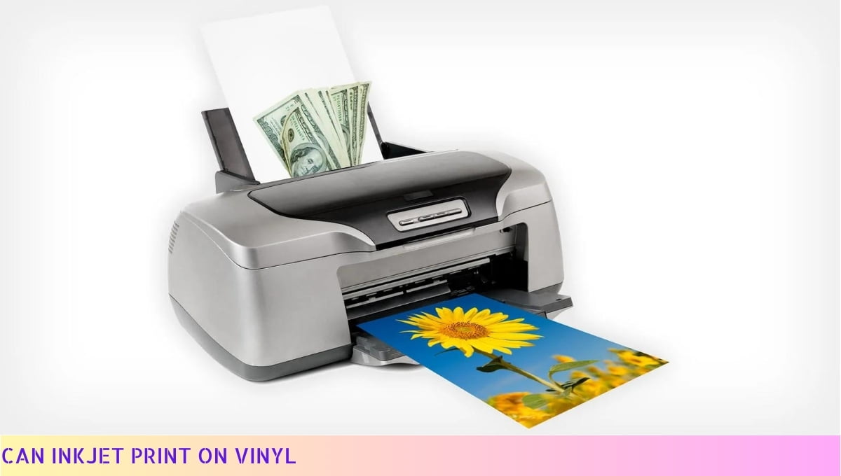 Can Inkjet Print On Vinyl