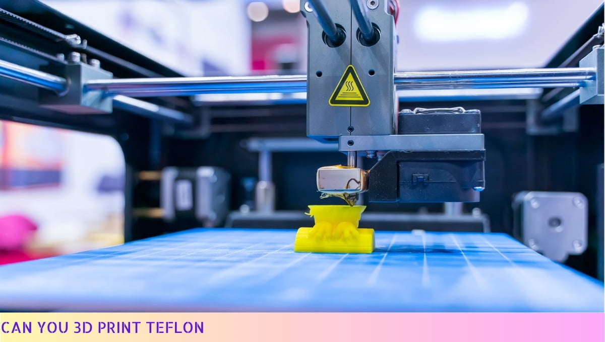 Can You 3D Print Teflon