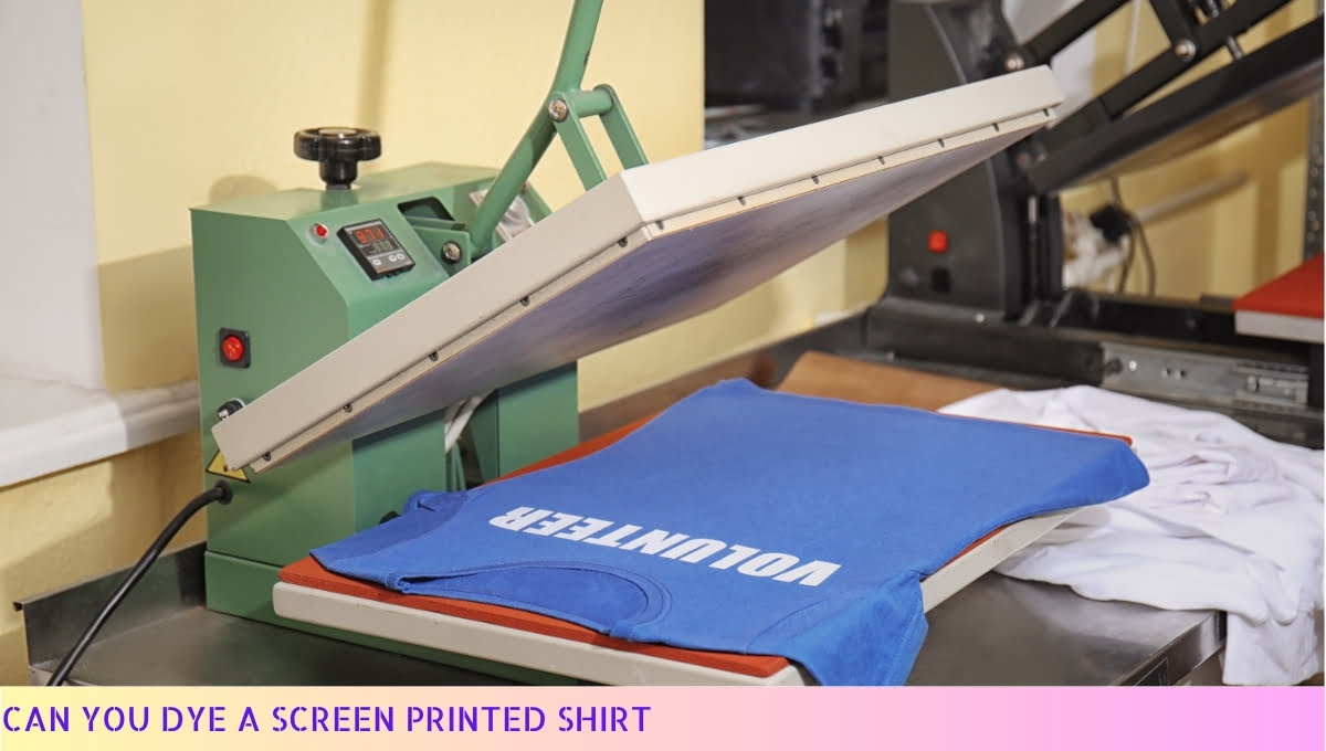 Can You Dye A Screen Printed Shirt