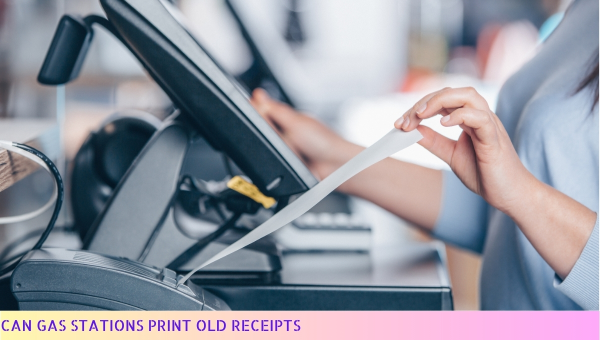 Can Gas Stations Print Old Receipt