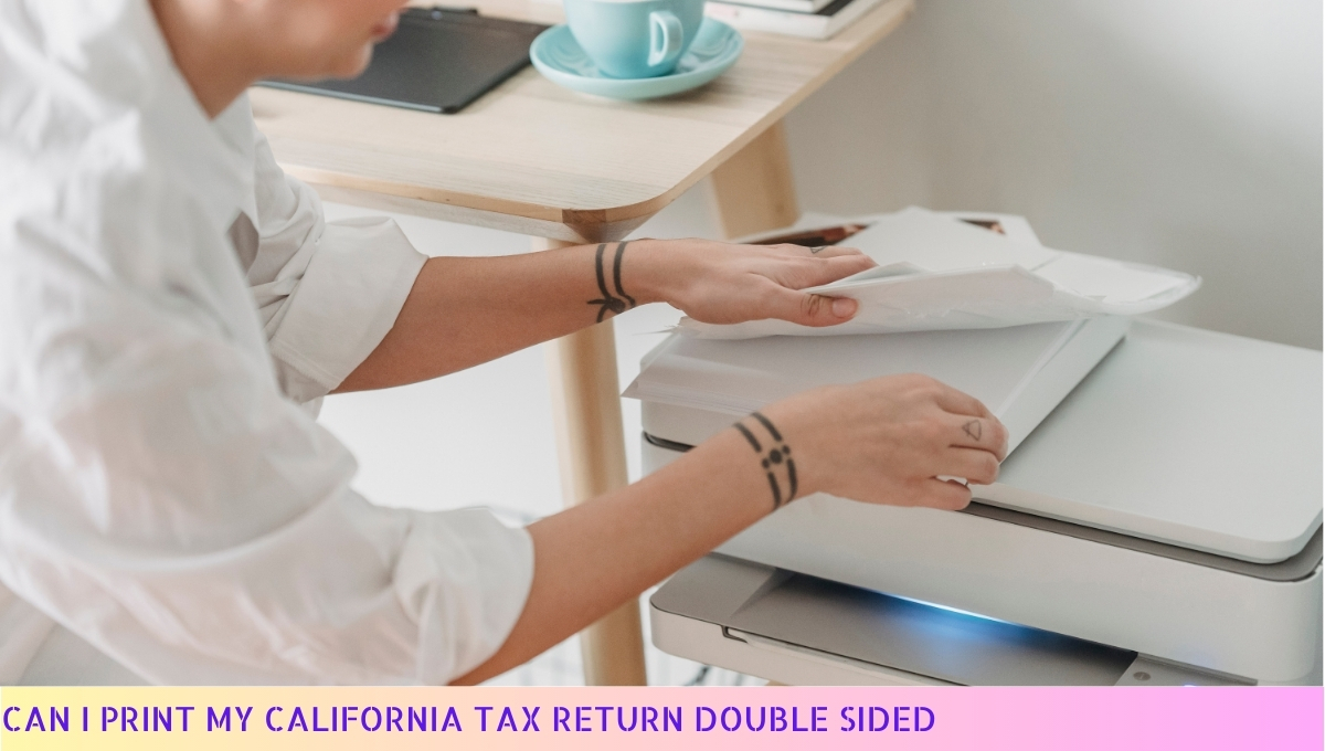 Can I Print My California Tax Return Double Sided