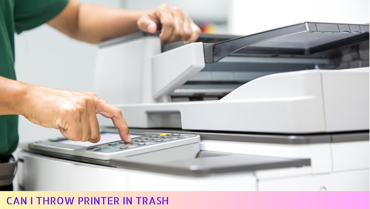 Can I Throw Printer in Trash Important Disposal Tips for 2024