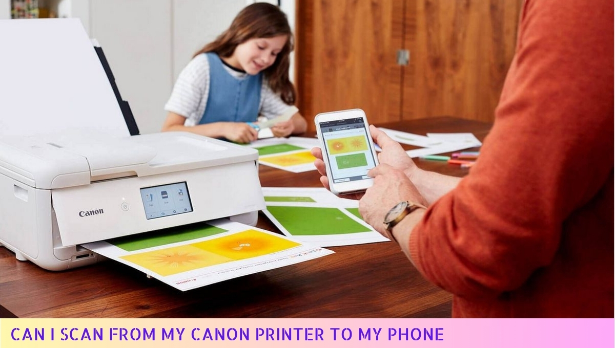 Can I Scan from My Canon Printer to My Phone in 2024 A Complete Guide